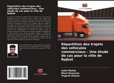 Buchcover von Répartition des trajets des véhicules commerciaux - Une étude de cas pour la ville de Rajkot