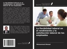 Portada del libro de La flexibilidad laboral en el rendimiento y la satisfacción laboral de los empleados