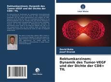 Обложка Rektumkarzinom; Dynamik des Tumor-VEGF und der Dichte der CD8+ TIL