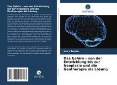 Portada del libro de Das Gehirn - von der Entwicklung bis zur Neoplasie und die Gentherapie als Lösung