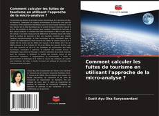 Capa do livro de Comment calculer les fuites de tourisme en utilisant l'approche de la micro-analyse ? 