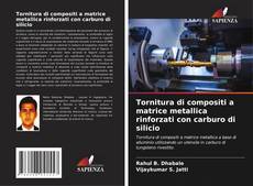 Portada del libro de Tornitura di compositi a matrice metallica rinforzati con carburo di silicio