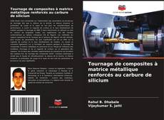 Bookcover of Tournage de composites à matrice métallique renforcés au carbure de silicium