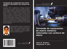 Portada del libro de Torneado de compuestos de matriz metálica reforzados con carburo de silicio