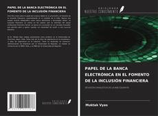 Portada del libro de PAPEL DE LA BANCA ELECTRÓNICA EN EL FOMENTO DE LA INCLUSIÓN FINANCIERA