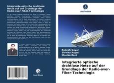 Buchcover von Integrierte optische drahtlose Netze auf der Grundlage der Radio-over-Fiber-Technologie