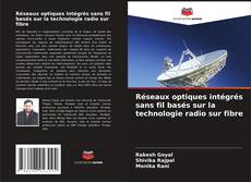 Copertina di Réseaux optiques intégrés sans fil basés sur la technologie radio sur fibre