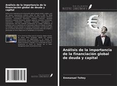 Portada del libro de Análisis de la importancia de la financiación global de deuda y capital