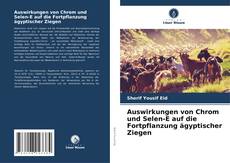 Buchcover von Auswirkungen von Chrom und Selen-E auf die Fortpflanzung ägyptischer Ziegen