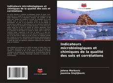 Bookcover of Indicateurs microbiologiques et chimiques de la qualité des sols et corrélations