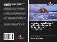 Indicatori microbiologici e chimici della qualità del territorio e correlazione的封面