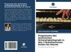 Portada del libro de Progression des technischen Schwierigkeitsgrads in den 3 Brasilianischen Suiten für Klavier