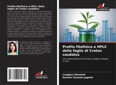 Bookcover of Profilo fitofisico e HPLC delle foglie di Croton caudatus