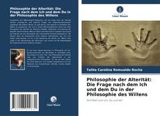 Portada del libro de Philosophie der Alterität: Die Frage nach dem Ich und dem Du in der Philosophie des Willens