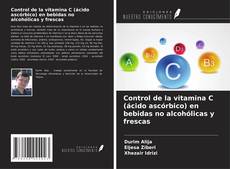 Portada del libro de Control de la vitamina C (ácido ascórbico) en bebidas no alcohólicas y frescas