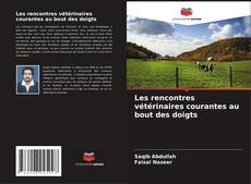 Buchcover von Les rencontres vétérinaires courantes au bout des doigts