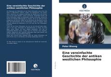 Portada del libro de Eine vereinfachte Geschichte der antiken westlichen Philosophie