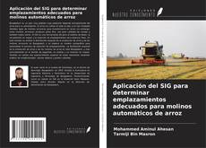 Portada del libro de Aplicación del SIG para determinar emplazamientos adecuados para molinos automáticos de arroz