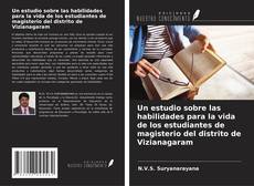 Portada del libro de Un estudio sobre las habilidades para la vida de los estudiantes de magisterio del distrito de Vizianagaram