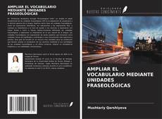 Portada del libro de AMPLIAR EL VOCABULARIO MEDIANTE UNIDADES FRASEOLÓGICAS