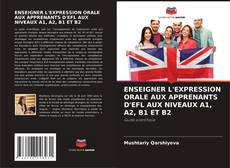 Capa do livro de ENSEIGNER L'EXPRESSION ORALE AUX APPRENANTS D'EFL AUX NIVEAUX A1, A2, B1 ET B2 