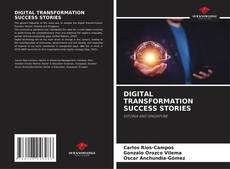 Borítókép a  DIGITAL TRANSFORMATION SUCCESS STORIES - hoz