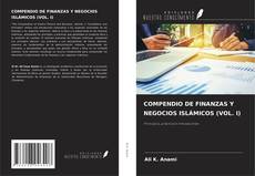 Portada del libro de COMPENDIO DE FINANZAS Y NEGOCIOS ISLÁMICOS (VOL. I)