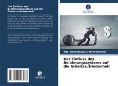 Buchcover von Der Einfluss des Belohnungssystems auf die Arbeitszufriedenheit