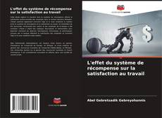 Buchcover von L'effet du système de récompense sur la satisfaction au travail