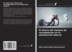 Portada del libro de El efecto del sistema de recompensas en la satisfacción laboral