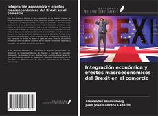 Portada del libro de Integración económica y efectos macroeconómicos del Brexit en el comercio