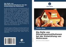 Portada del libro de Die Rolle von Mikrofinanzinstitutionen bei der Entwicklung von Wohnraum