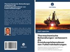 Portada del libro de Thermochemische Behandlungen verbessern die Ermüdungslebensdauer von Futterrohrbohrungen