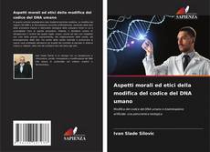 Bookcover of Aspetti morali ed etici della modifica del codice del DNA umano