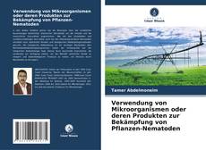 Buchcover von Verwendung von Mikroorganismen oder deren Produkten zur Bekämpfung von Pflanzen-Nematoden