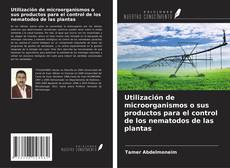 Portada del libro de Utilización de microorganismos o sus productos para el control de los nematodos de las plantas