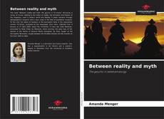 Borítókép a  Between reality and myth - hoz