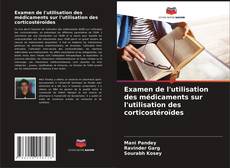 Buchcover von Examen de l'utilisation des médicaments sur l'utilisation des corticostéroïdes