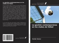 Portada del libro de La gestión contemporánea en los clubes de fútbol