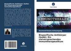 Buchcover von Bispezifische Antikörper (bsAb): Ein vielversprechendes Immuntherapeutikum