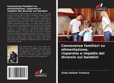 Bookcover of Conoscenze familiari su alimentazione, risparmio e impatto del divorzio sui bambini