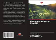 Copertina di IRRIGANTS À BASE DE PLANTES