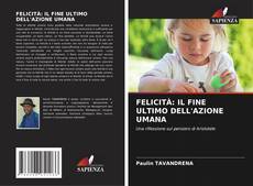 FELICITÀ: IL FINE ULTIMO DELL'AZIONE UMANA的封面