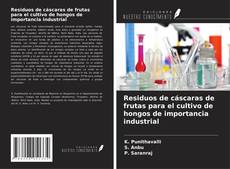 Portada del libro de Residuos de cáscaras de frutas para el cultivo de hongos de importancia industrial