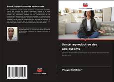 Copertina di Santé reproductive des adolescents