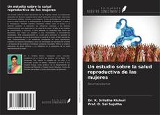 Copertina di Un estudio sobre la salud reproductiva de las mujeres