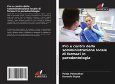 Bookcover of Pro e contro della somministrazione locale di farmaci in parodontologia