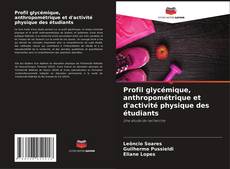 Bookcover of Profil glycémique, anthropométrique et d'activité physique des étudiants