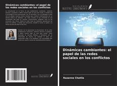 Copertina di Dinámicas cambiantes: el papel de las redes sociales en los conflictos