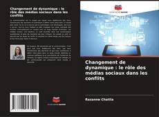 Copertina di Changement de dynamique : le rôle des médias sociaux dans les conflits